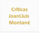 Críticas<br />JoanLluís <br />Montané